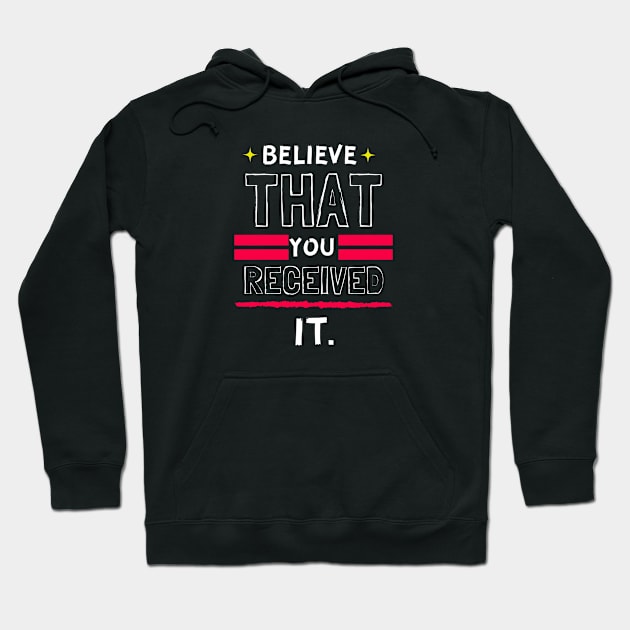 Colorful Believe That You Received It Christian Design Hoodie by Brixx